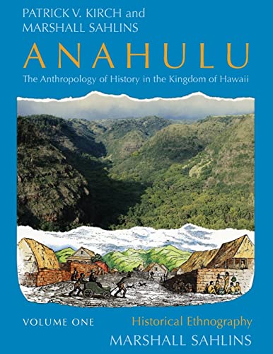 Anahulu: The Anthropology of History in the Kingdom of Hawaii, Volume 1: Historical Ethnography von University of Chicago Press